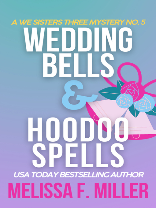 Title details for Wedding Bells and Hoodoo Spells by Melissa F. Miller - Available